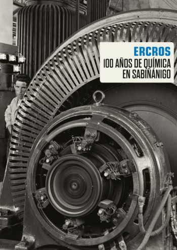 Ercros, cien años de química en Sabiñánigo