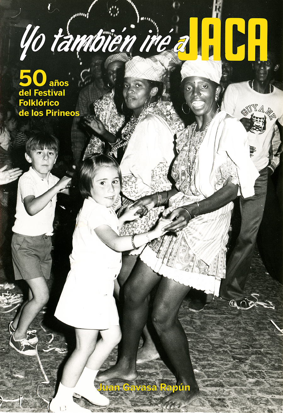 Yo también iré a Jaca. 50 años del Festival Folklórico de los Pirineos